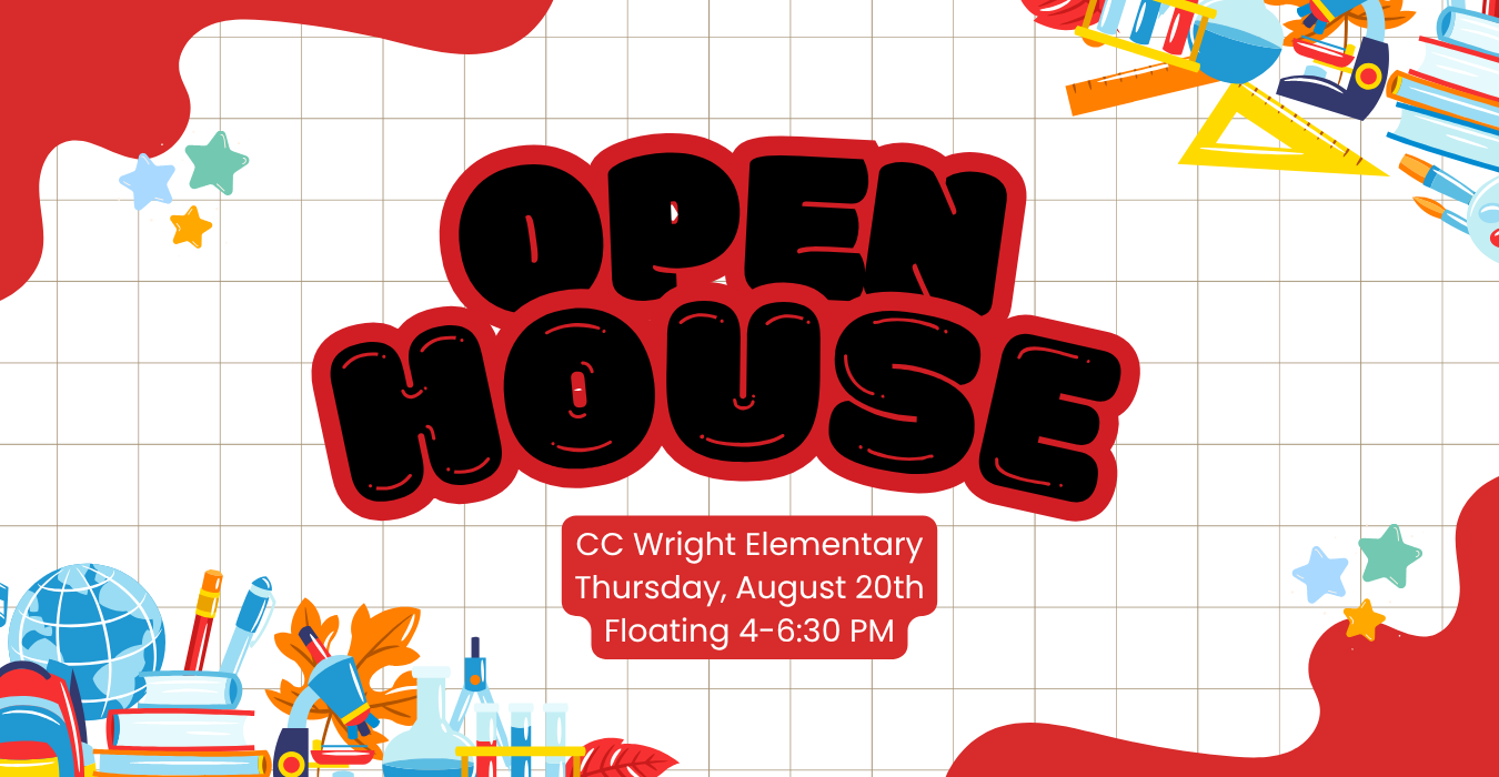 Bold text announces Open House at CC Wright Elementary with colorful decorative elements.