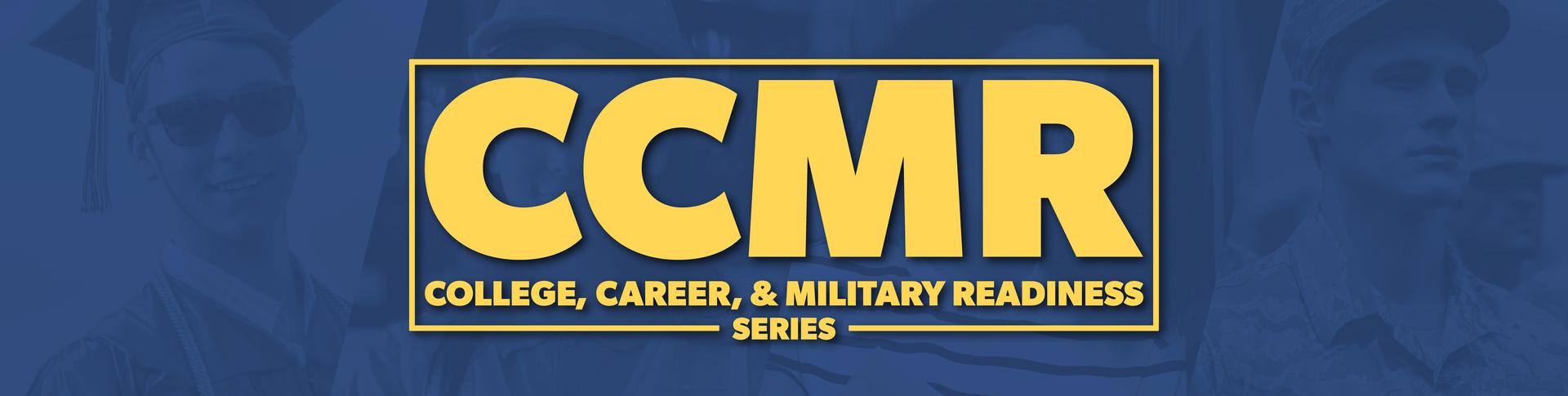 CCMR College, Career, and Military Readiness Series