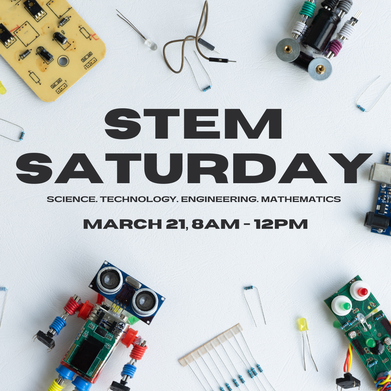 STEM Saturday is happening on Saturday, March 21, from 8am-12pm