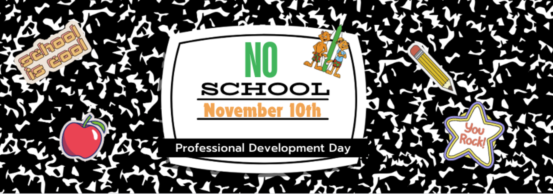 Professional Development Day, No School, November 10.