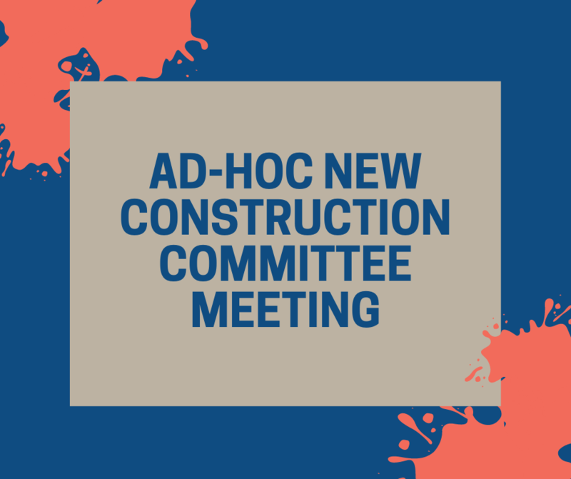 Ad-Hoc New Construction Committee Meeting