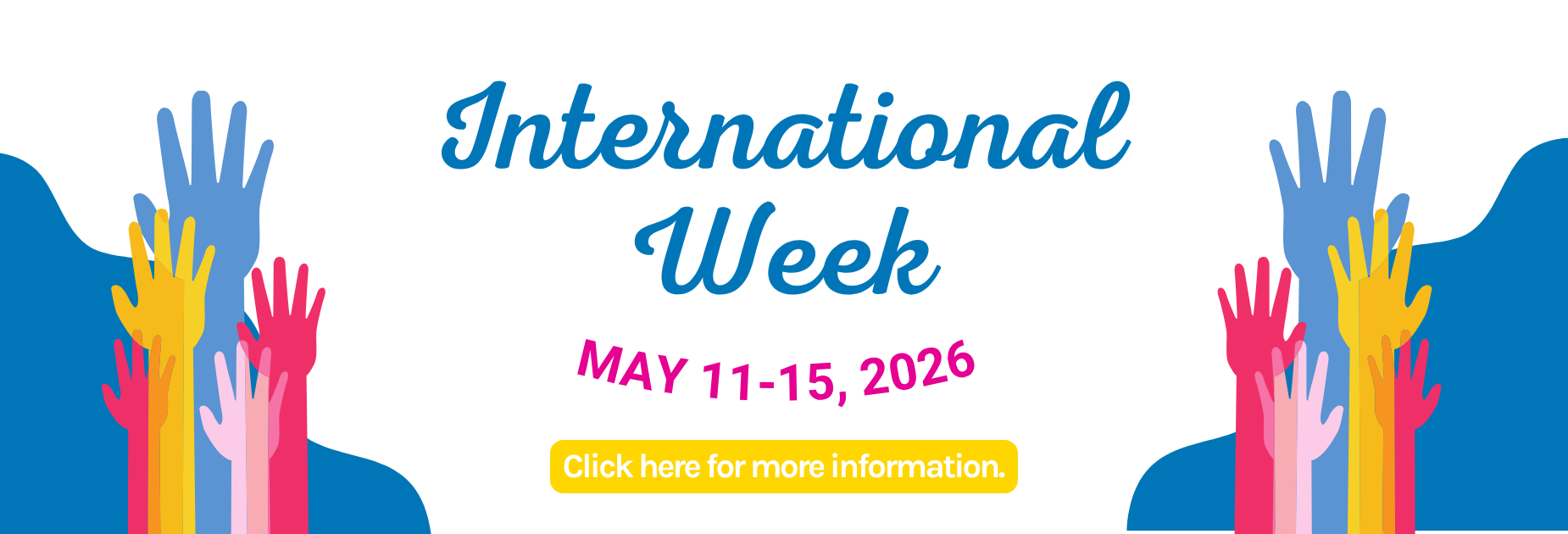 International Week
May 11-15, 2026
Click here for more information.