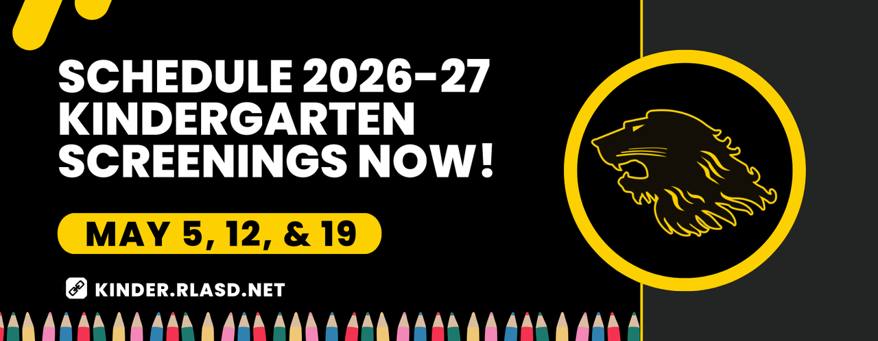 Schedule 2026-27 kindergarten screenings now! May 5, 12, & 19. kinder.rlasd.net