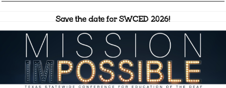 SWCED Information (Texas Statewide Conference for the Education of the Deaf)