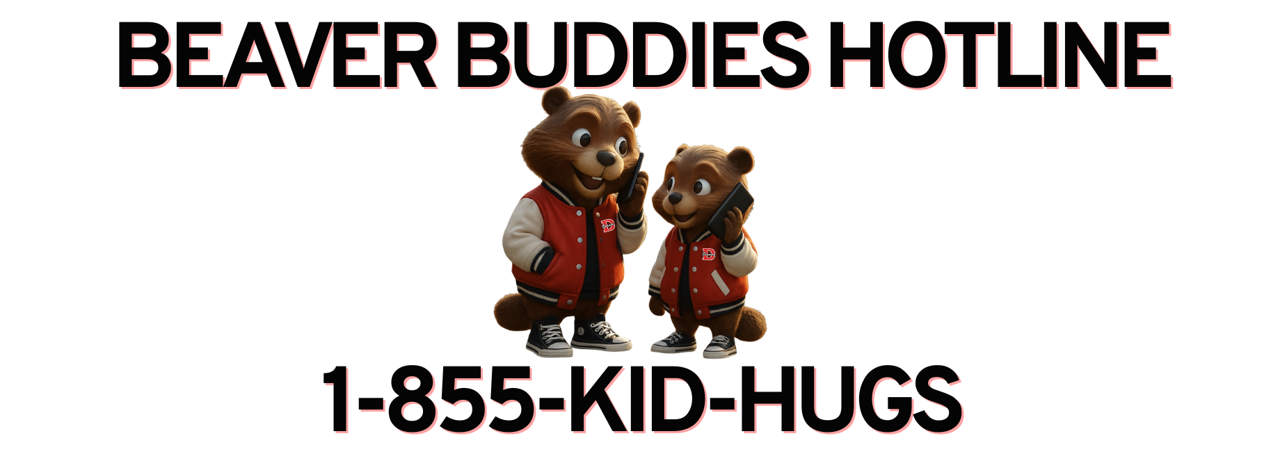 Two cartoon beavers wearing jackets, promoting the Beaver Buddies hotline. 1-855-KID-HUGS