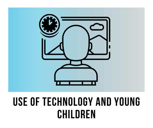 Use of Technology and Young Children