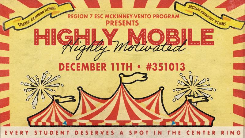 Circus-themed flyer for Region 7 ESC’s Highly Mobile, Highly Motivated event with speaker Brandon Fleming on December 11, workshop #351013