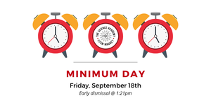 Minimum Day notice for Friday, September 18. Early dismissal at 1:21pm. Graphic of 3 alarm clocks.