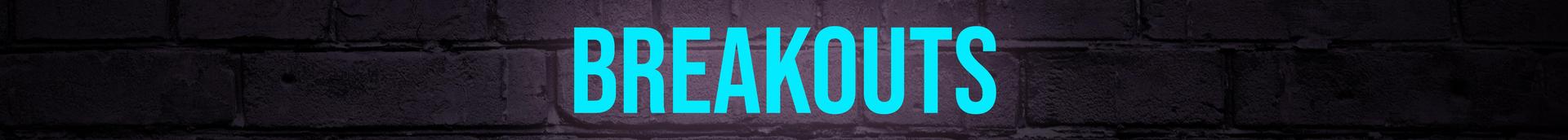 Teal “Breakouts” text on dark brick wall background.