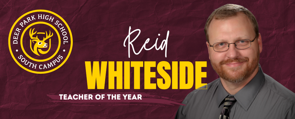 Reid Whiteside, Teacher of the Year, with Deer Park High School logo.