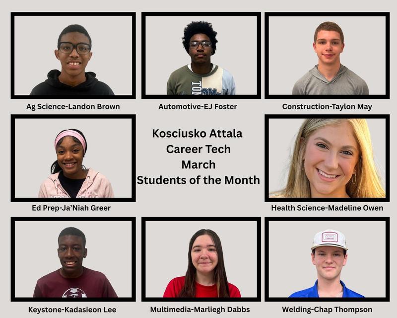 Graphic recognizing Kosciusko Attala Career Tech March Students of the Month, featuring eight student portraits labeled by program: Landon Brown (Ag Science), EJ Foster (Automotive), Taylon May (Construction), Ja’Niah Greer (Ed Prep), Madeline Owen (Health Science), Kadasieon Lee (Keystone), Marliegh Dabbs (Multimedia), and Chap Thompson (Welding).