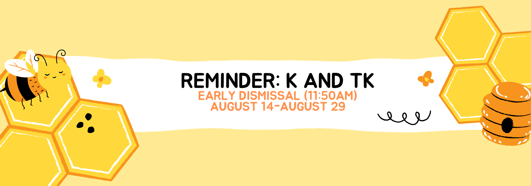 Reminder Kindergarten and TK early dismissal every day, 11:50am, August 14-29