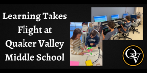 Header image "Learning Takes Flight at Quaker Valley Middle School" with two images of students working on model planes and using flight simulators.