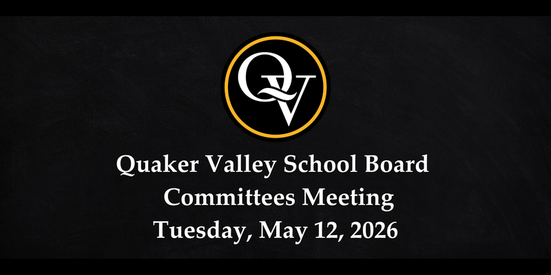 Photo announces the Quaker Valley School Board Meeting on Tuesday, May 12, 2026.