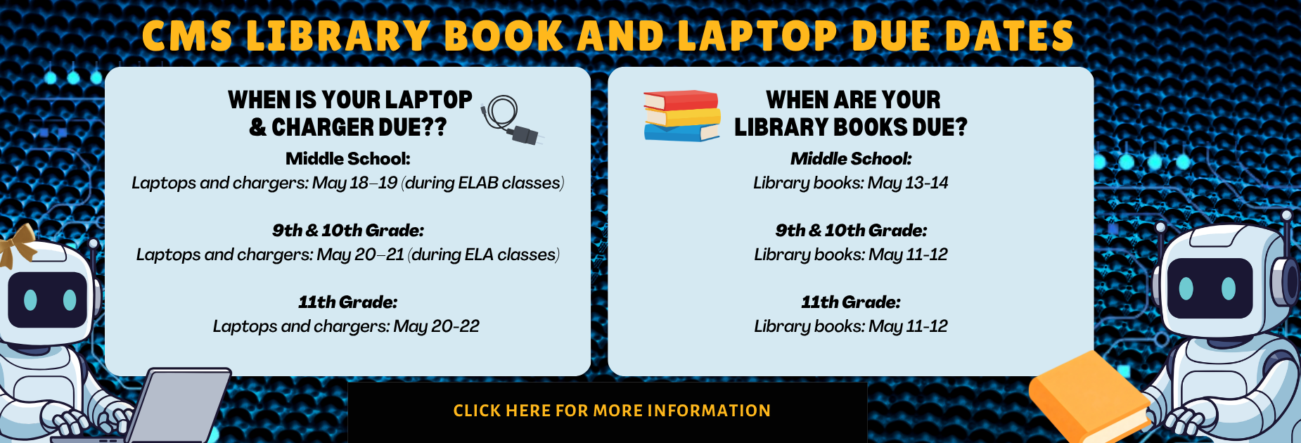 Click here for more information regarding CMS library book and laptop due dates.