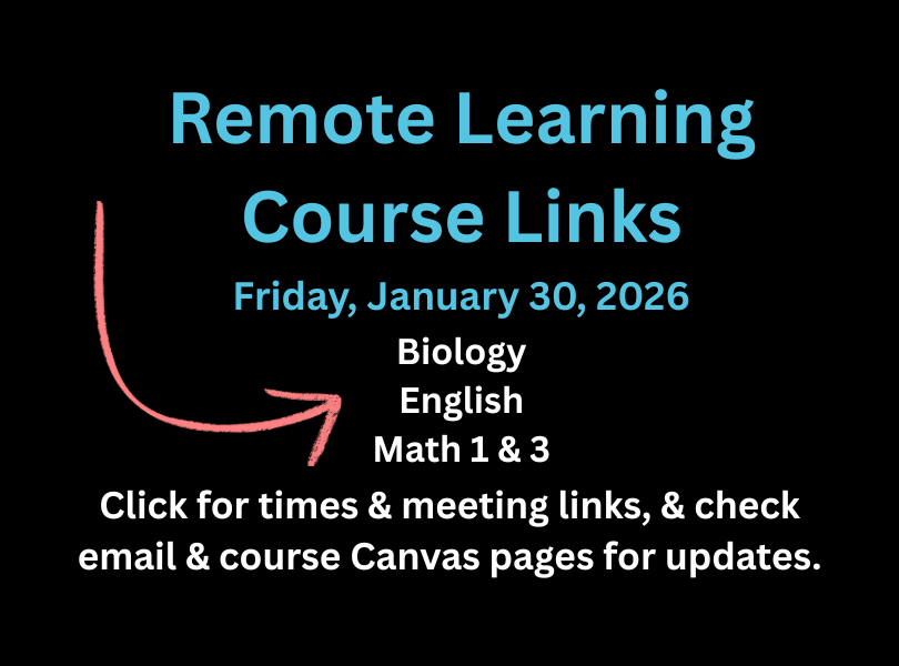 Click for remote Learning Links for January 30, 2026 for Biology, English, & Math 1 & 3. All students should check email and course Canvas pages for updates.