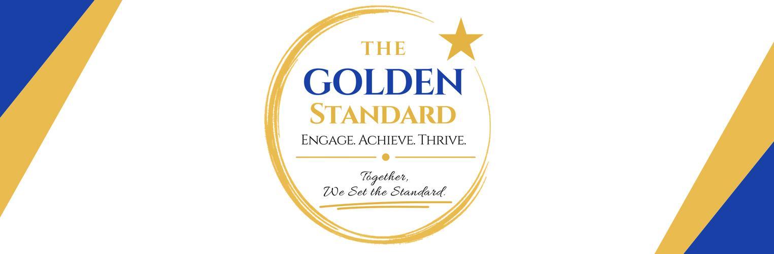 The Golden Standard: Engage. Achieve. Thrive.