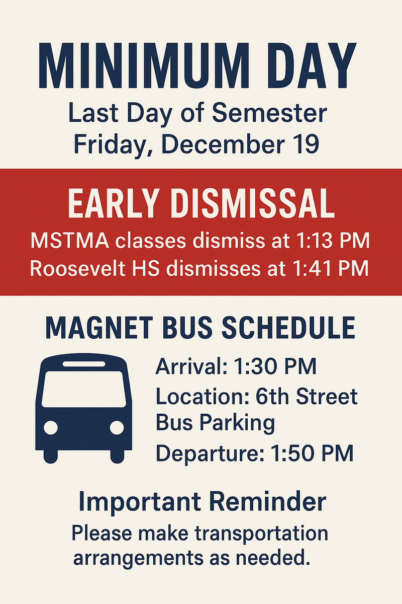 Informational poster announcing a minimum day on Friday, December 19, the last day of the semester. MSTMA classes dismiss at 1:13 PM. Magnet buses arrive at 1:30 PM and depart at 1:50 PM from the 6th Street bus parking area.