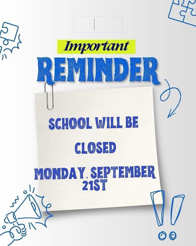 School is closed Monday, September 21st