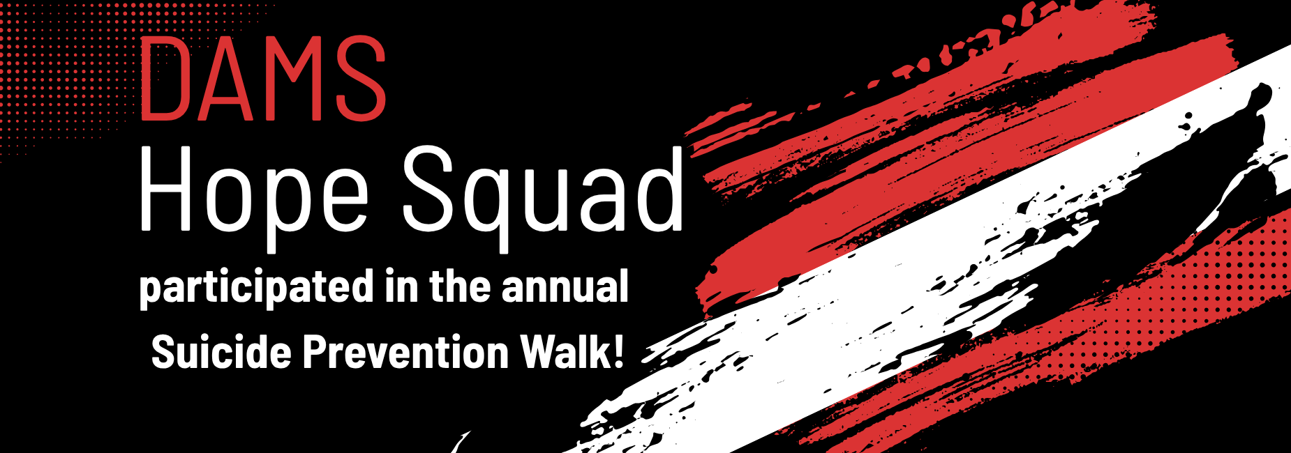 Text promoting DAMS Hope Squad and Suicide Prevention Walk.