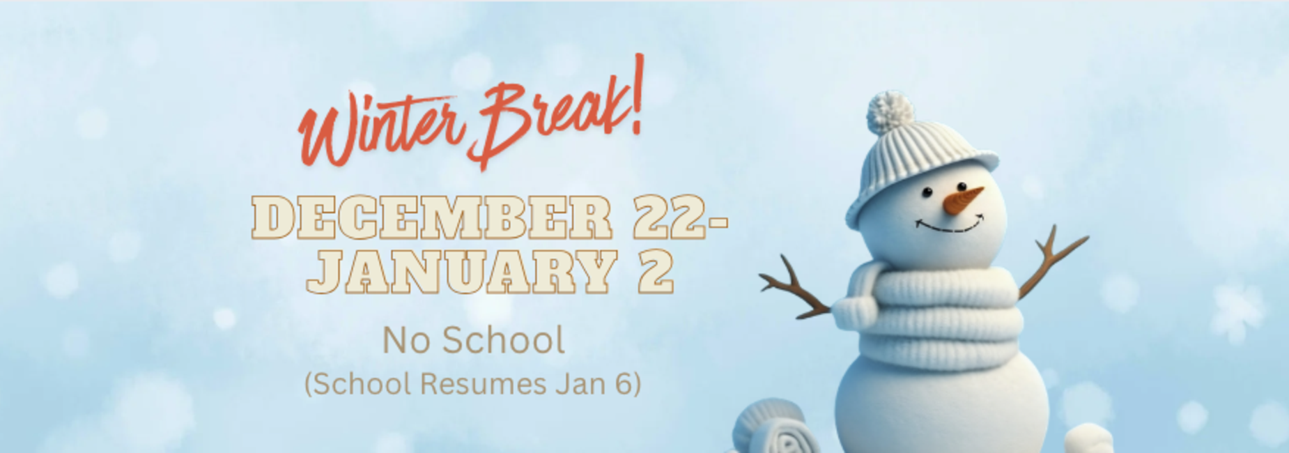No school for the Winter Break, Dec 22-Jan 2.