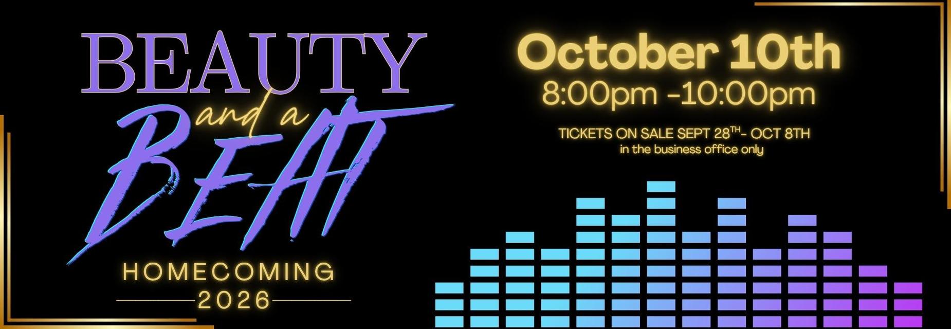 Homecoming ticket sales Sept 28 - October 8. Dance on October 10th