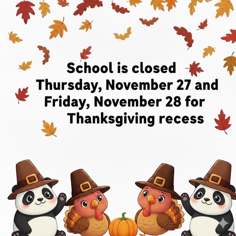 School Closed for Thanksgiving Recess Thursday, November 27th and Friday November 28th
