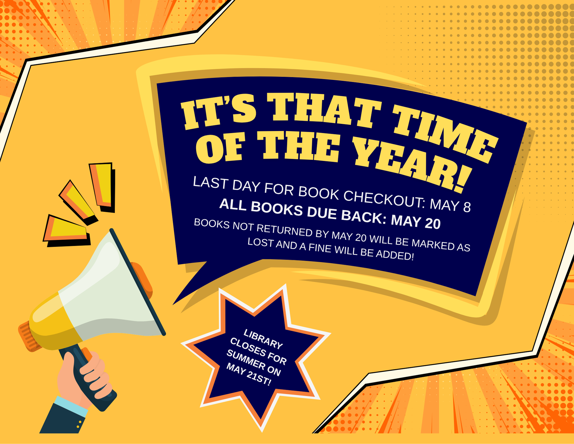 text states "it's that time of the year. Last day for book checkout: May 8. All books due back: May 20. Books not returned by May 20 will be marked as lost and a fine will be added. In a smaller starburst, the text reads, "Library closes for summer on May 21st!"