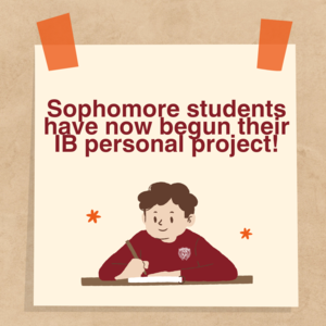 Sophomore students have now begun their IB personal project!.png