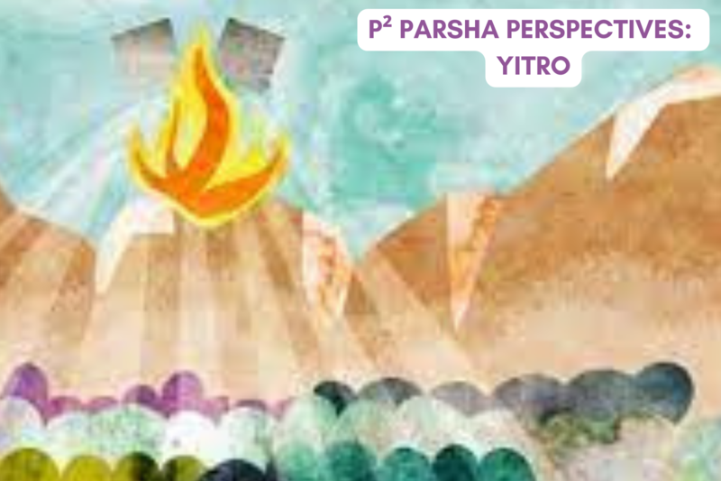 P² Parsha Perspectives: Parshat Yitro