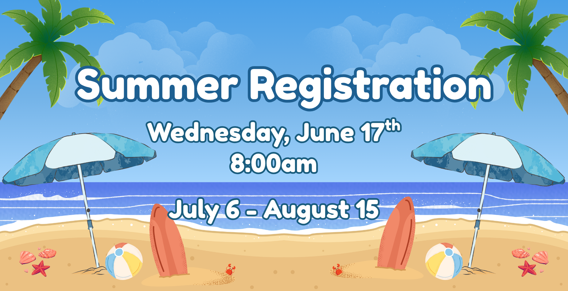 Summer Registration. Wed June 17th 8am. Summer Term July 6-Aug 15.
