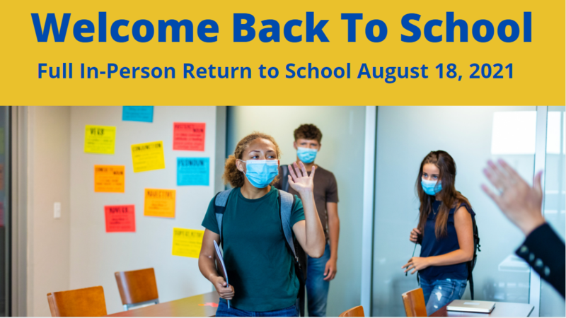 Welcome Back to School: Full In-Person Instruction on August 18, 2021 Thumbnail Image