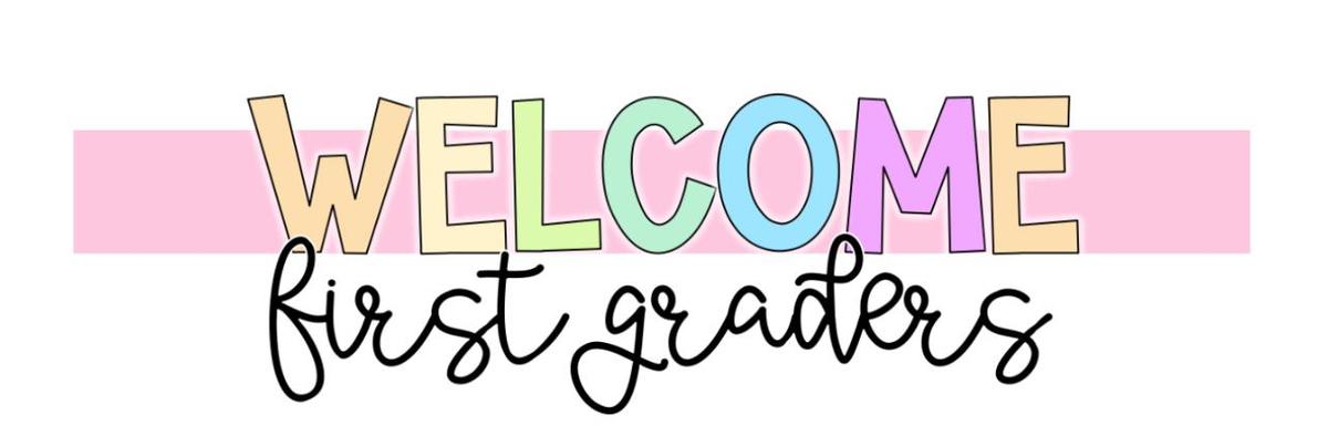 Welcome to first grade