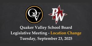 Image announces the Quaker Valley School Board Legislative Meeting, which will be held at the Parkway West Career and Technology Center.