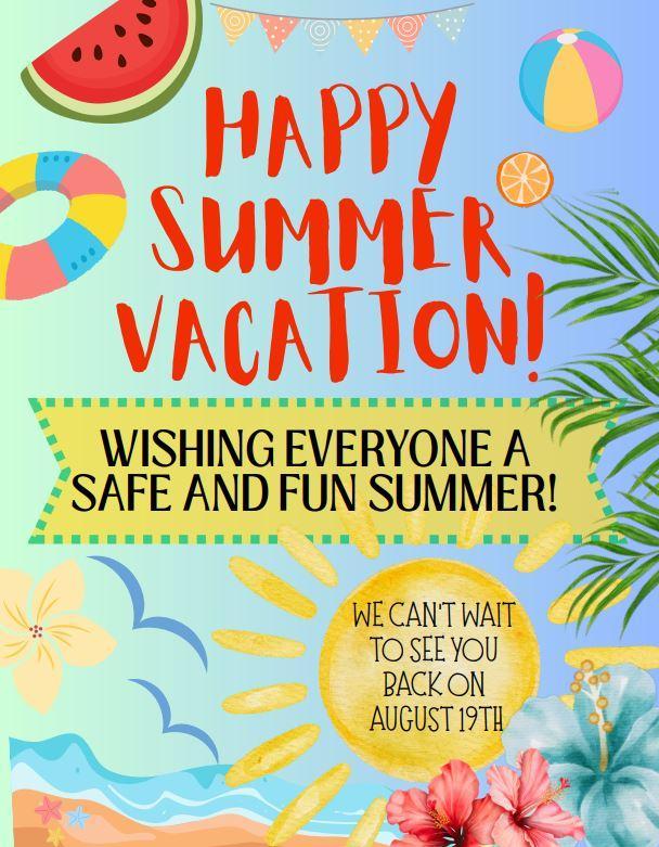 Happy Summer Vacation! August 19th 2026 is the first day of the 26-27 school year!