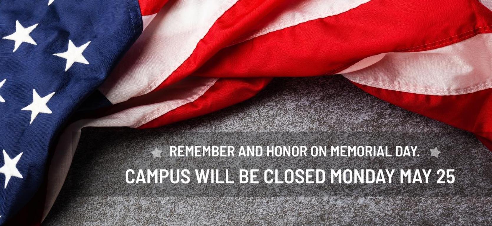 American flag with text about Memorial Day campus closure.
