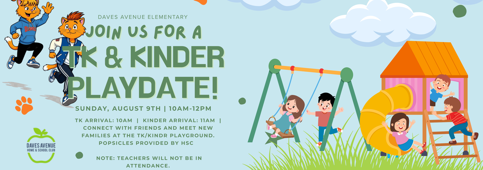 Join us for a TK & Kinder playdate on August 9th, from 10 AM to 12 PM. Tk arrival at 10 AM and kinder arrival is at 11 AM. Connect with friends and meet new families at the TK/Kinder playground. Popsicles will be provided courtesy of the Home and School Club.