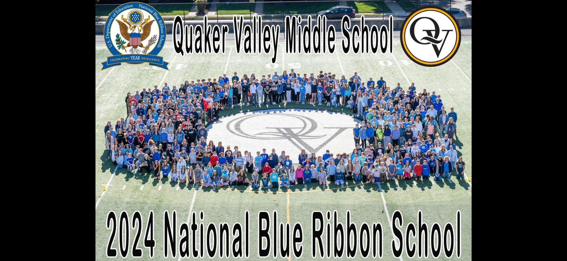 Image depicts QVMS students and staff around the QV logo on the football field. The words "Quaker Valley Middle School 2024 National Blue Ribbon School are superimposed over the image with the QV logo and National Blue Ribbon Schools logo.