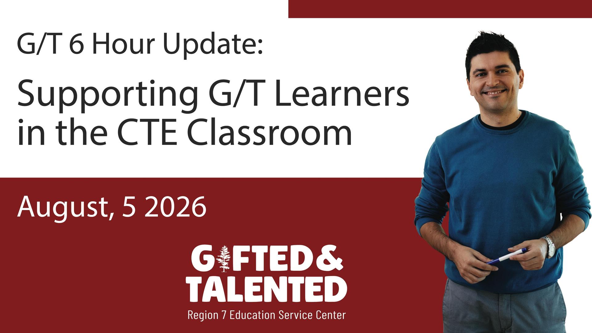 Graphic for G/T 6 Hour Update: Supporting G/T Learners in the CTE Classroom workshop on August 5