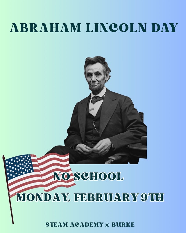 No school on Monday, February 9th, in observance of Lincoln’s Day.