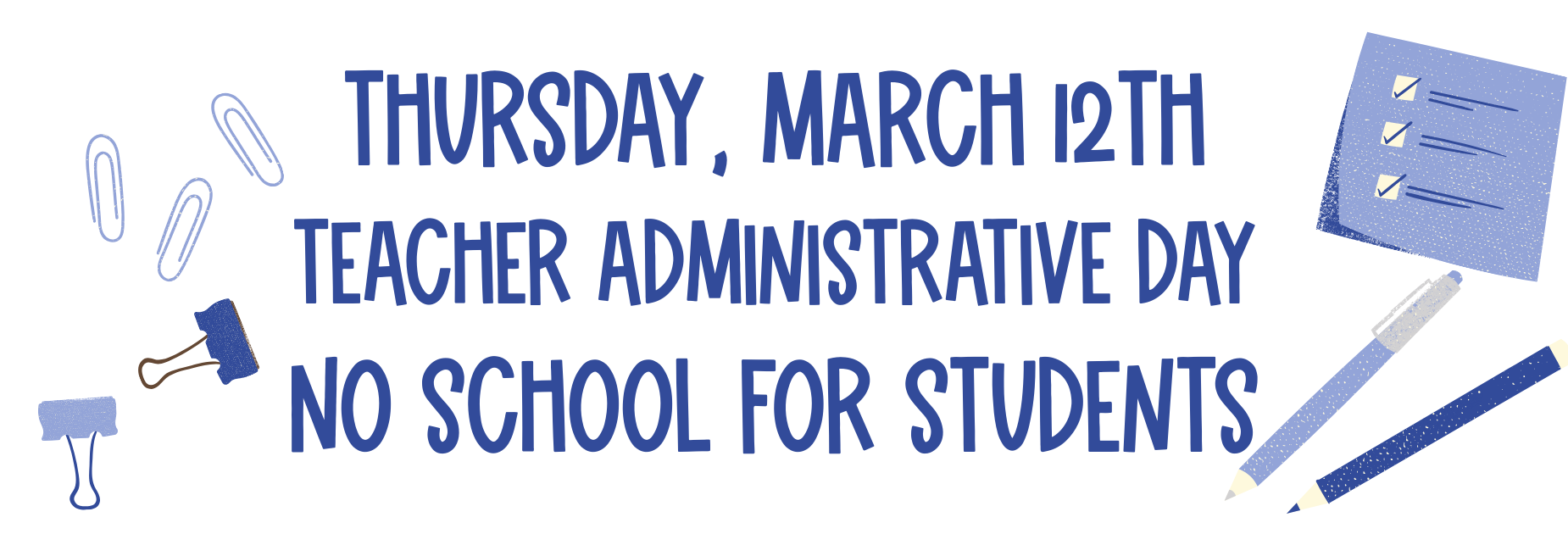 teacher/admin day March 12th no school for students