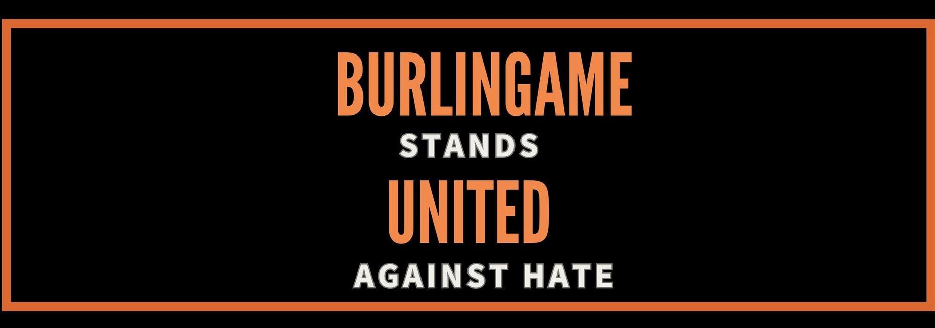Burlingame stands united against hate in bold orange text.