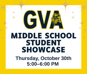 GVA Middle School Student Showcase Thursday October 30 5-6 PM