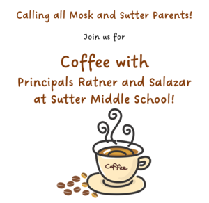 Coffee with the Sutter and Mosk Principals on 4-9-2026!