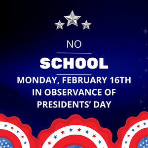 There is no school on Monday, February 16th.