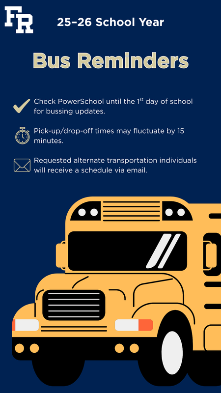 The Image says FR 25–26 School Year Bus Reminders: Check PowerSchool until the 1st day of school for bussing updates.  Pick-up/drop-off times may fluctuate by 15 minutes.   Requested alternate transportation individuals will receive a schedule via email.