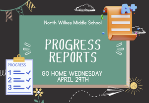 progress reports go home Wednesday April 29th