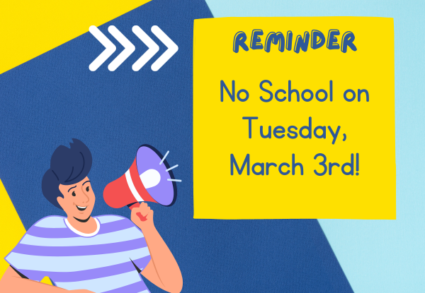 Reminder: No school on Tuesday, March 3rd.