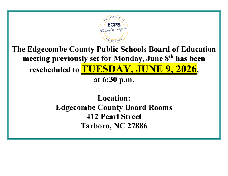 The Edgecombe County Public Schools Board of Education meeting originally scheduled for Monday, June 8 at 6:30 p.m. has been rescheduled to Tuesday, June 9 at 6:30 p.m.