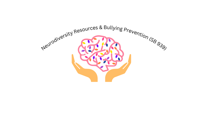 Neurodiversity Resources & Bullying Prevention (SB 939)